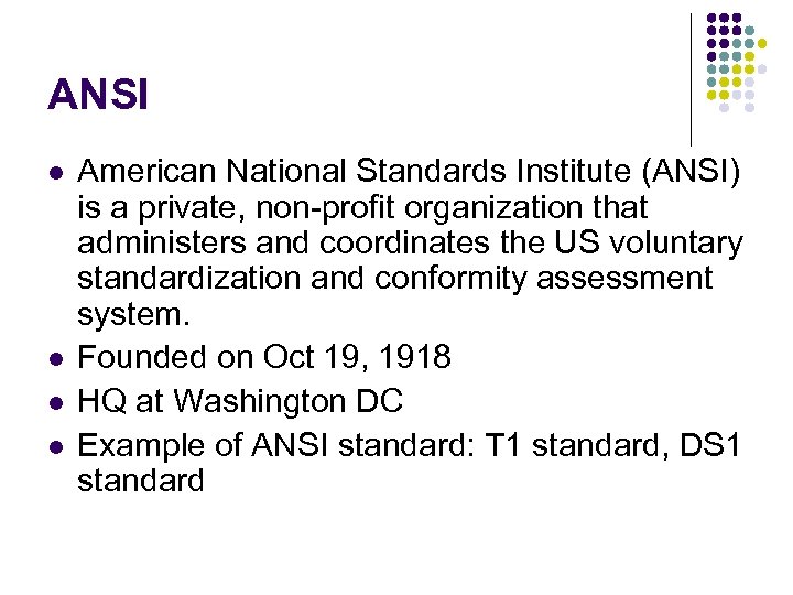 ANSI l l American National Standards Institute (ANSI) is a private, non-profit organization that