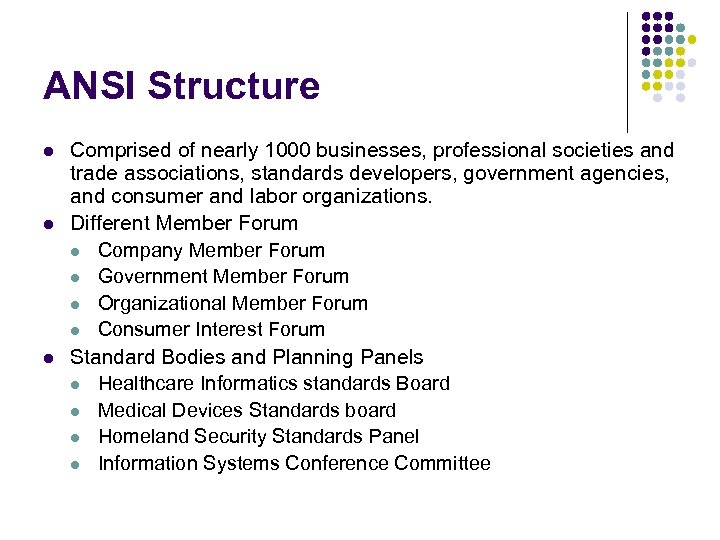 ANSI Structure l l l Comprised of nearly 1000 businesses, professional societies and trade