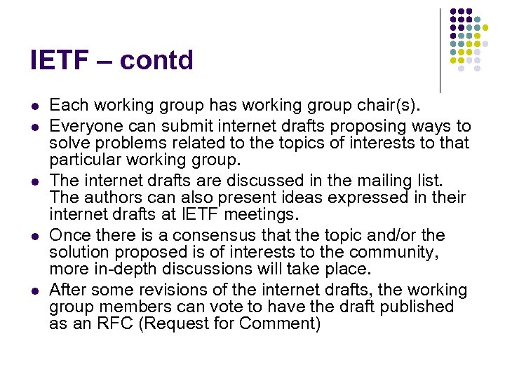 IETF – contd l l l Each working group has working group chair(s). Everyone