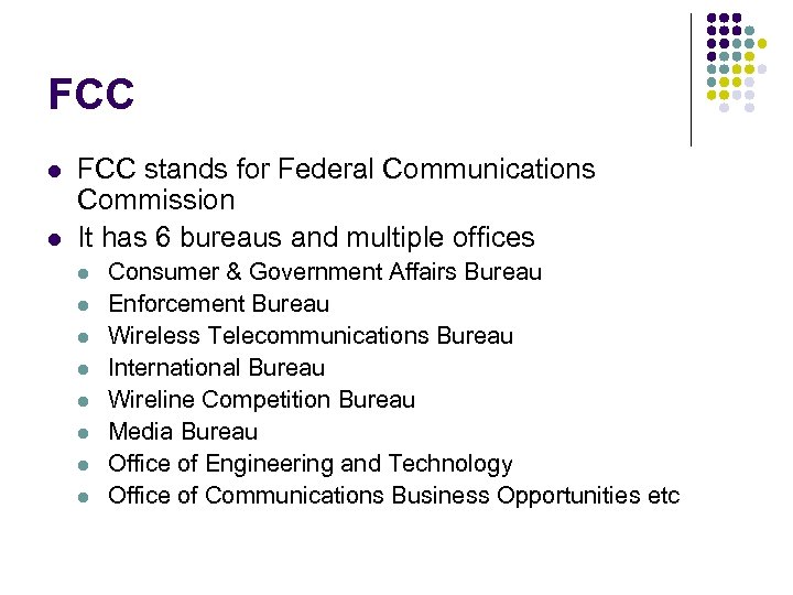 FCC l l FCC stands for Federal Communications Commission It has 6 bureaus and