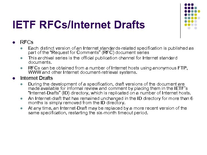 IETF RFCs/Internet Drafts l RFCs l l Each distinct version of an Internet standards-related