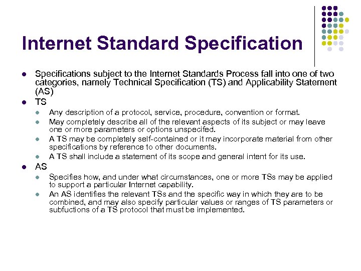 Internet Standard Specification l l Specifications subject to the Internet Standards Process fall into