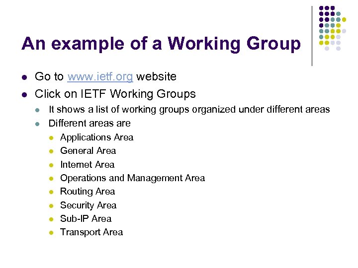 An example of a Working Group l l Go to www. ietf. org website