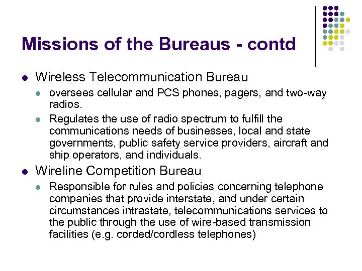 Missions of the Bureaus - contd l Wireless Telecommunication Bureau l l l oversees