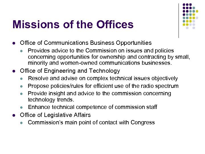 Missions of the Offices l l l Office of Communications Business Opportunities l Provides