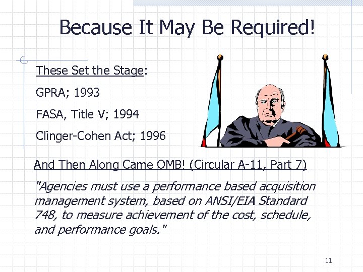 Because It May Be Required! These Set the Stage: GPRA; 1993 FASA, Title V;