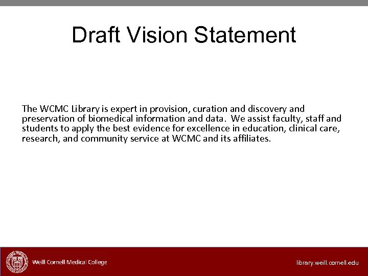 Draft Vision Statement The WCMC Library is expert in provision, curation and discovery and