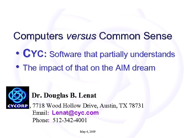 Computers versus Common Sense • CYC: Software that partially understands • The impact of