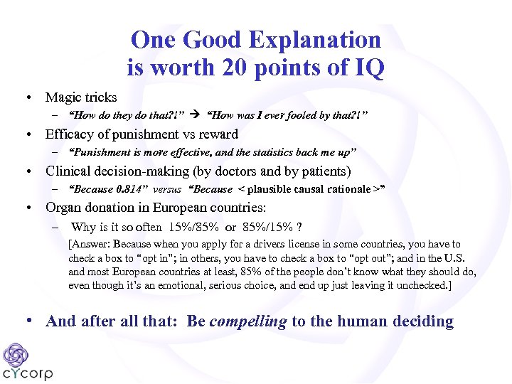 One Good Explanation is worth 20 points of IQ • Magic tricks – “How