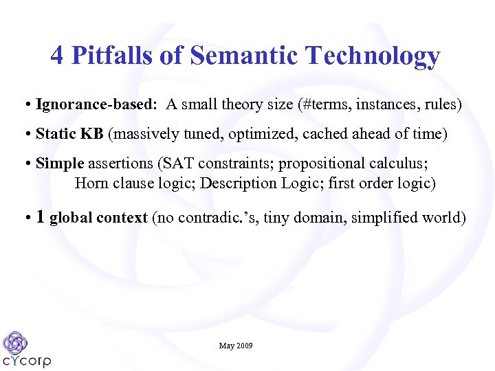 4 Pitfalls of Semantic Technology • Ignorance-based: A small theory size (#terms, instances, rules)