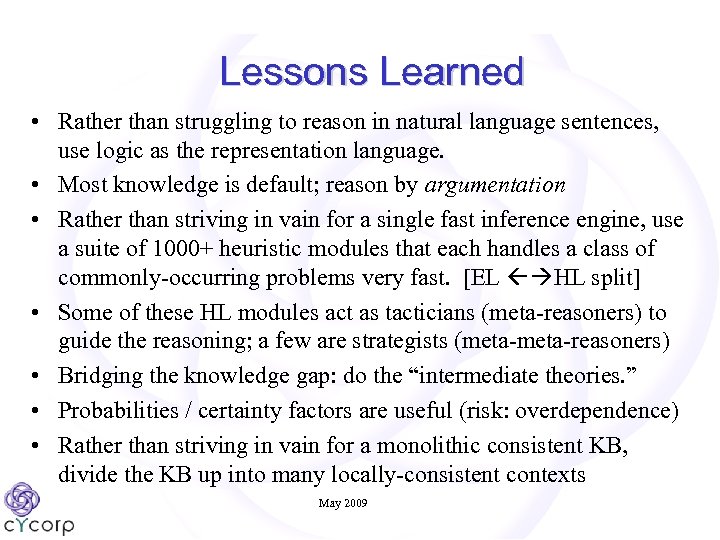 Lessons Learned • • Rather than struggling to reason in natural language sentences, use