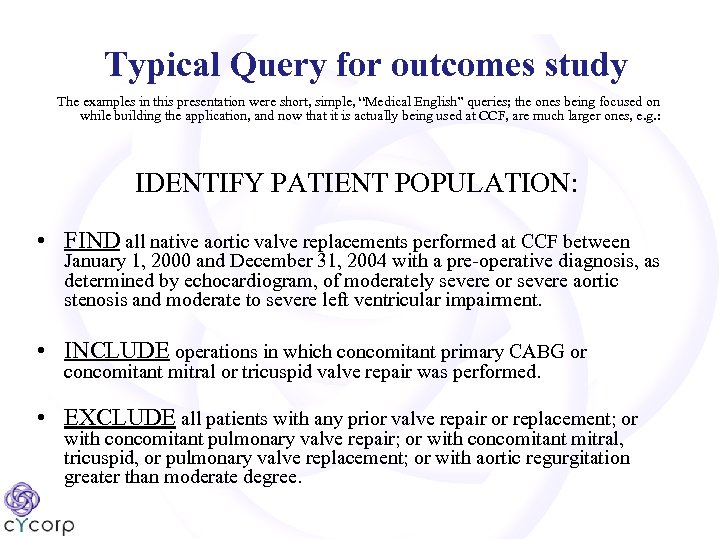 Typical Query for outcomes study The examples in this presentation were short, simple, “Medical