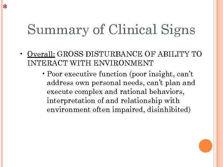 * Summary of Clinical Signs • Overall: GROSS DISTURBANCE OF ABILITY TO INTERACT WITH