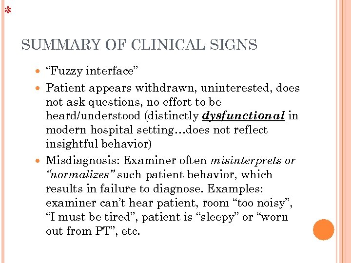 * SUMMARY OF CLINICAL SIGNS “Fuzzy interface” Patient appears withdrawn, uninterested, does not ask