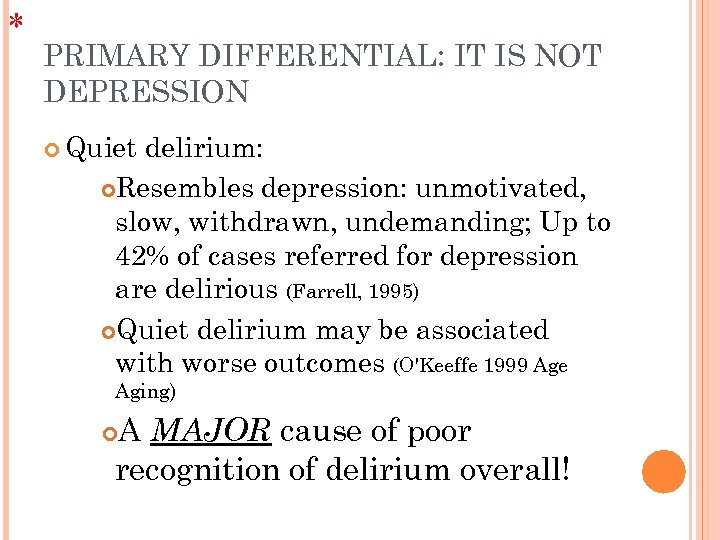 * PRIMARY DIFFERENTIAL: IT IS NOT DEPRESSION Quiet delirium: Resembles depression: unmotivated, slow, withdrawn,