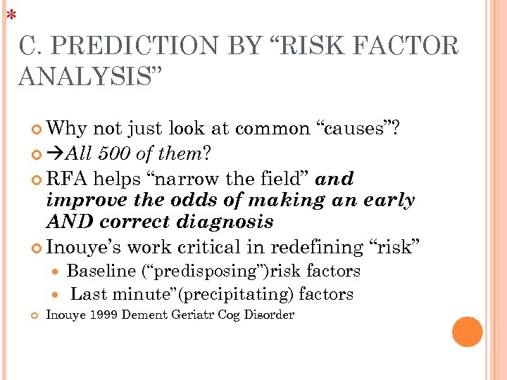 * C. PREDICTION BY “RISK FACTOR ANALYSIS” Why not just look at common “causes”?