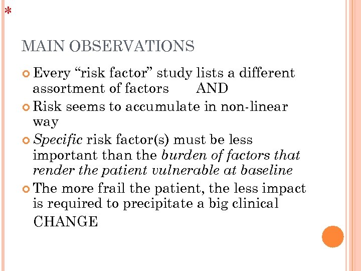 * MAIN OBSERVATIONS Every “risk factor” study lists a different assortment of factors AND