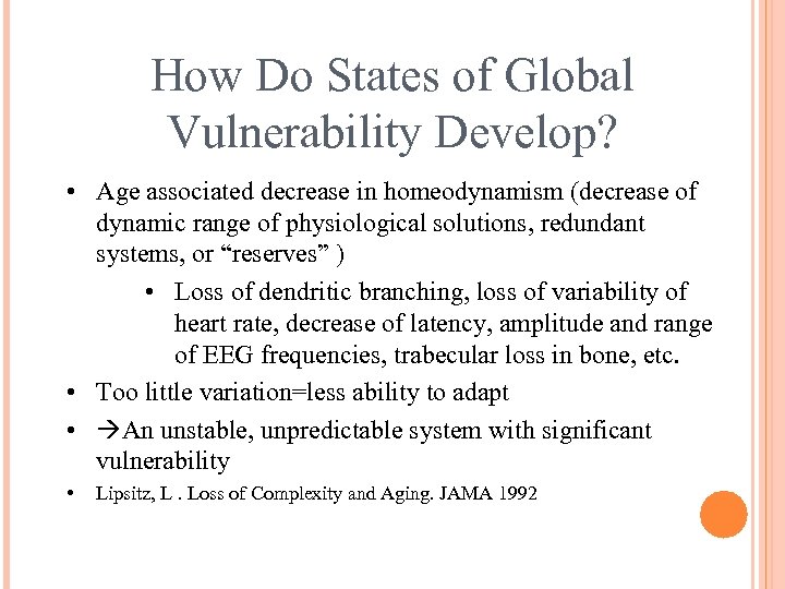 How Do States of Global Vulnerability Develop? • Age associated decrease in homeodynamism (decrease