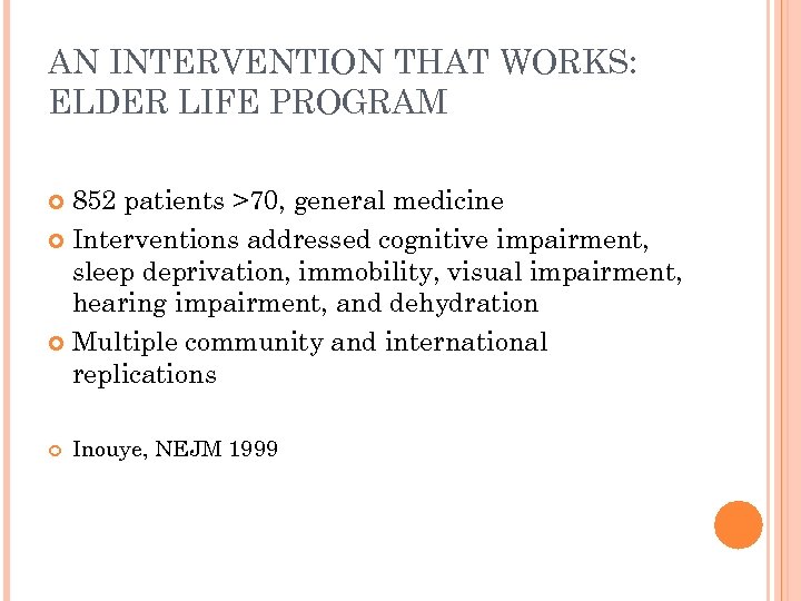 AN INTERVENTION THAT WORKS: ELDER LIFE PROGRAM 852 patients >70, general medicine Interventions addressed