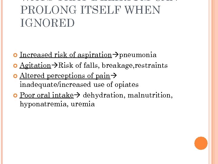 WAYS THAT DELIRIUM CAN PROLONG ITSELF WHEN IGNORED Increased risk of aspiration pneumonia Agitation