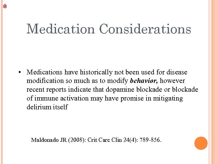 * Medication Considerations • Medications have historically not been used for disease modification so