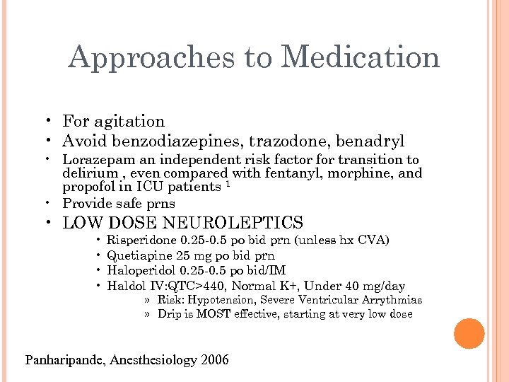 Approaches to Medication • For agitation • Avoid benzodiazepines, trazodone, benadryl • Lorazepam an