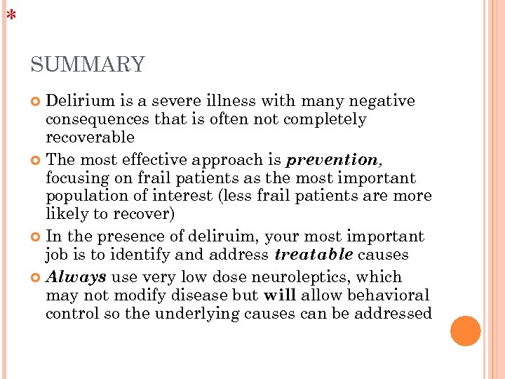 * SUMMARY Delirium is a severe illness with many negative consequences that is often