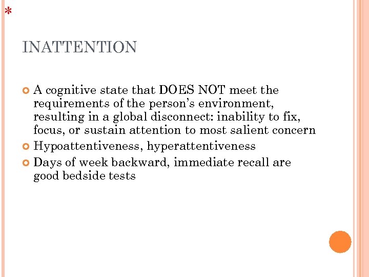 * INATTENTION A cognitive state that DOES NOT meet the requirements of the person’s