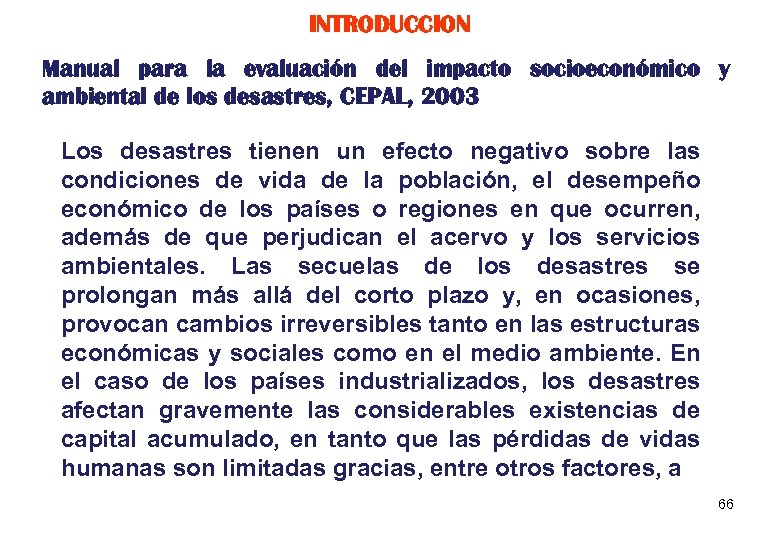 INTRODUCCION Manual para la evaluación del impacto socioeconómico y ambiental de los desastres, CEPAL,