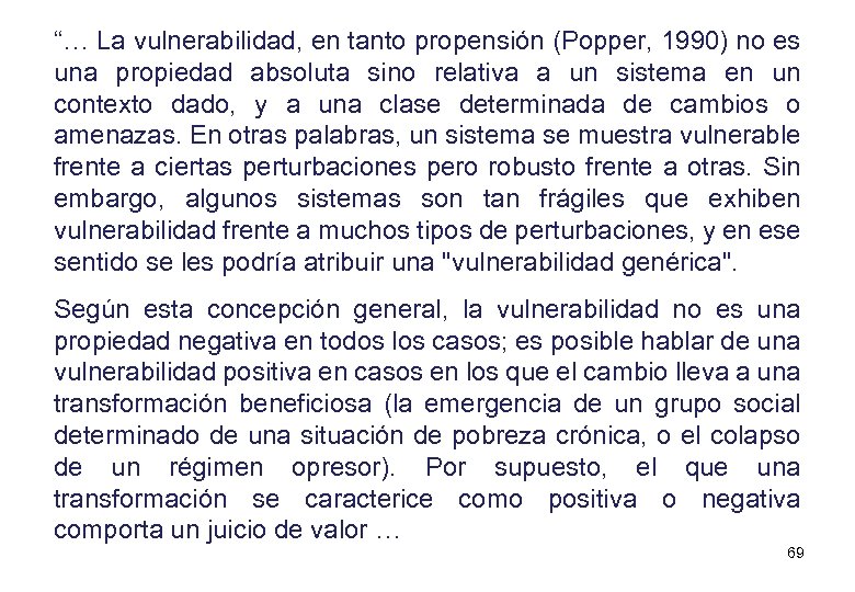 “… La vulnerabilidad, en tanto propensión (Popper, 1990) no es una propiedad absoluta sino