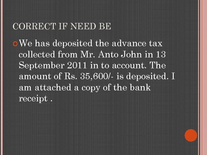 CORRECT IF NEED BE We has deposited the advance tax collected from Mr. Anto