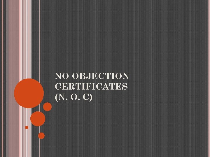 NO OBJECTION CERTIFICATES (N. O. C) 