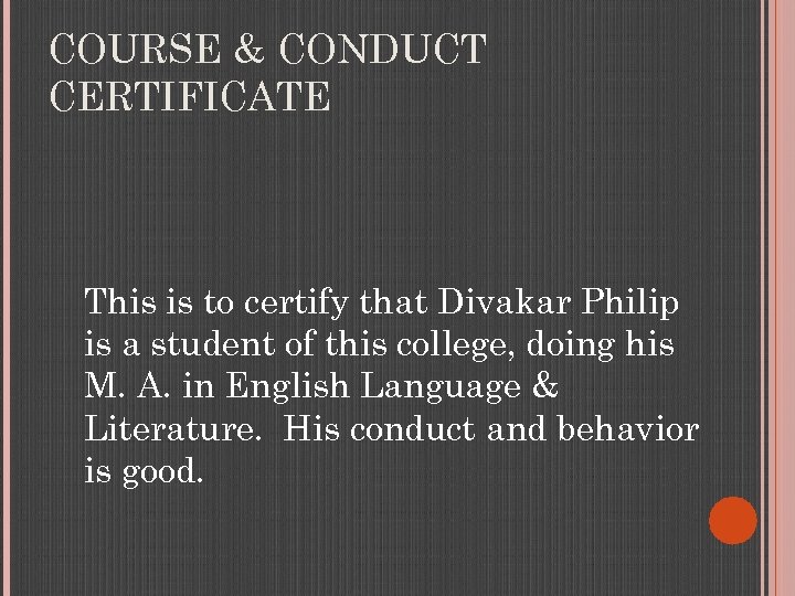 COURSE & CONDUCT CERTIFICATE This is to certify that Divakar Philip is a student