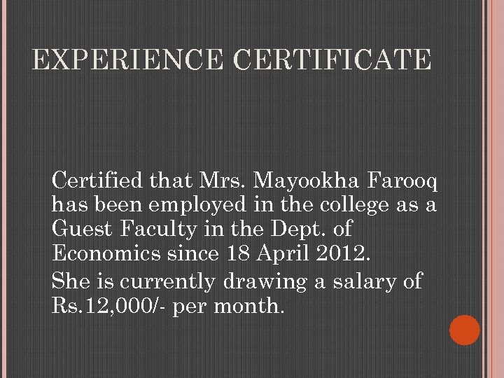 EXPERIENCE CERTIFICATE Certified that Mrs. Mayookha Farooq has been employed in the college as