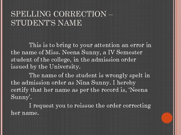 SPELLING CORRECTION – STUDENT’S NAME This is to bring to your attention an error