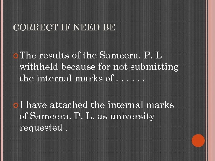 CORRECT IF NEED BE The results of the Sameera. P. L withheld because for