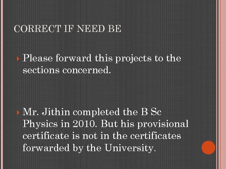 CORRECT IF NEED BE Please forward this projects to the sections concerned. Mr. Jithin
