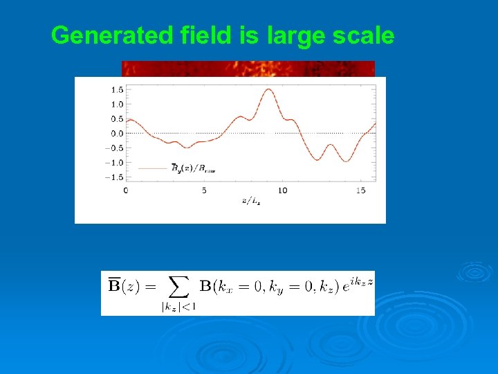 Generated field is large scale 