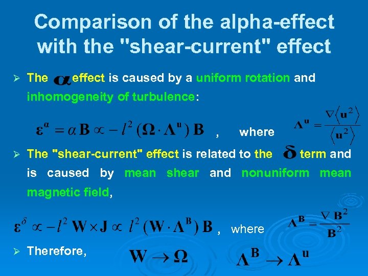 Comparison of the alpha-effect with the ''shear-current" effect Ø The effect is caused by