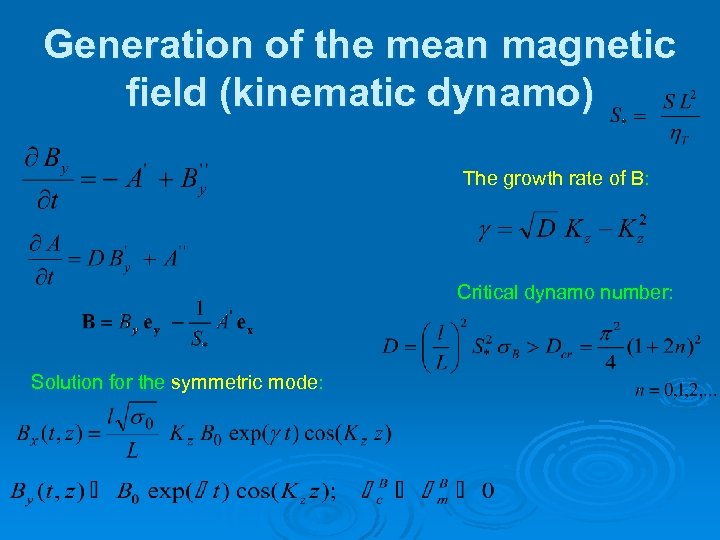 Generation of the mean magnetic field (kinematic dynamo) The growth rate of B: Critical