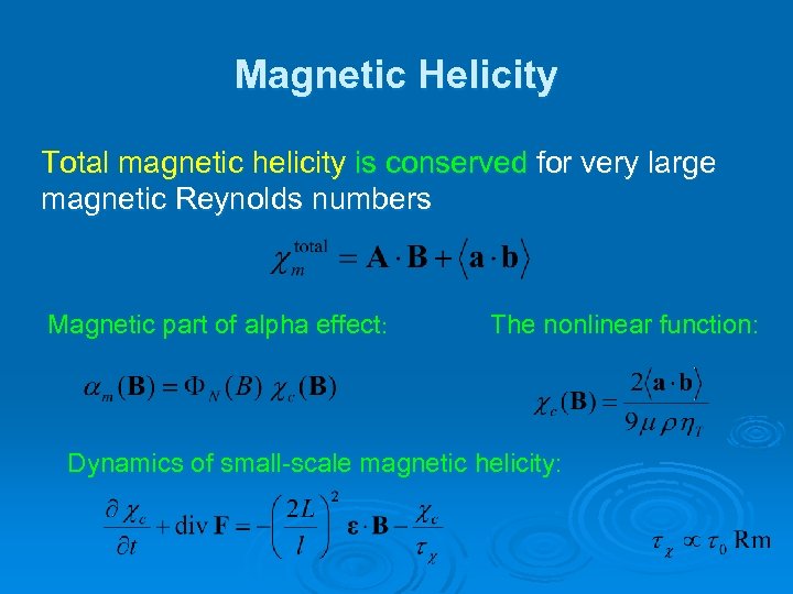 Magnetic Helicity Total magnetic helicity is conserved for very large magnetic Reynolds numbers Magnetic