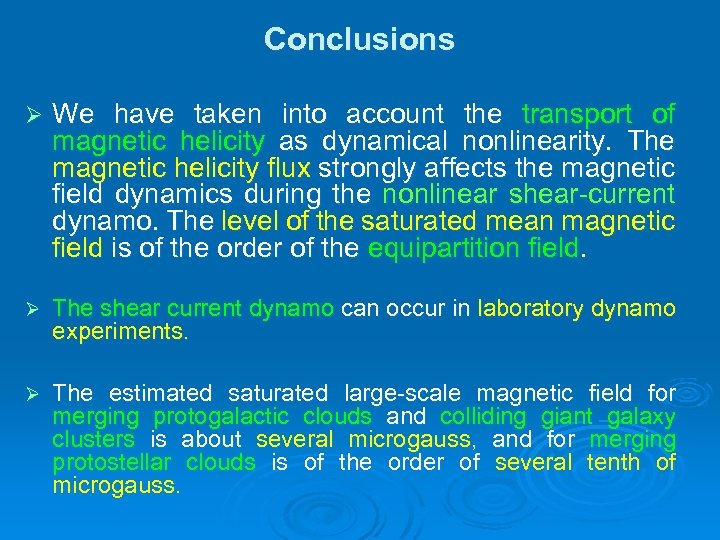 Conclusions Ø We have taken into account the transport of magnetic helicity as dynamical
