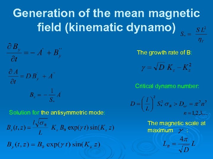 Generation of the mean magnetic field (kinematic dynamo) The growth rate of B: Critical