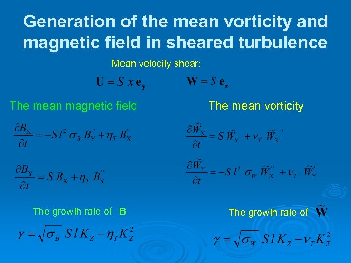 Generation of the mean vorticity and magnetic field in sheared turbulence Mean velocity shear: