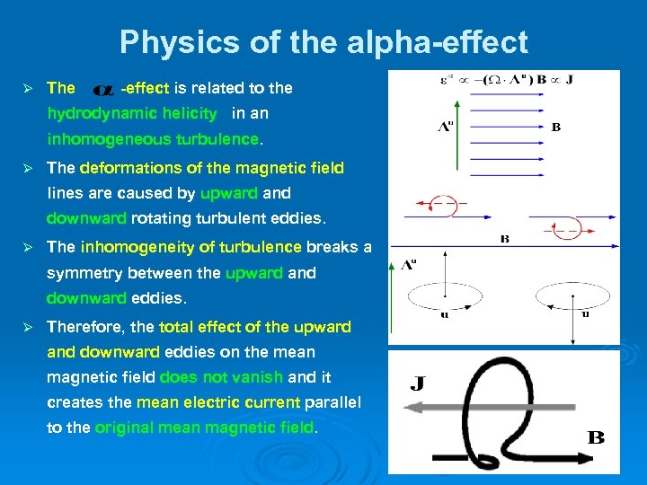 Physics of the alpha-effect Ø The -effect is related to the hydrodynamic helicity in