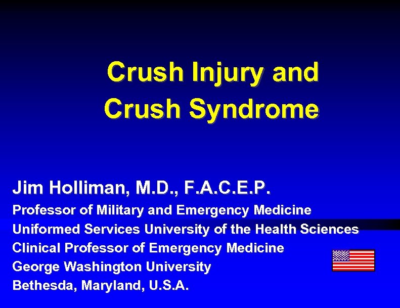 Crush Injury and Crush Syndrome Jim Holliman, M. D. , F. A. C. E.