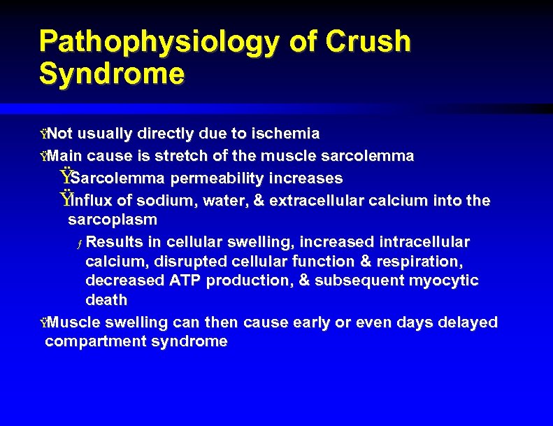 Pathophysiology of Crush Syndrome Ÿ Not usually directly due to ischemia Ÿ Main cause