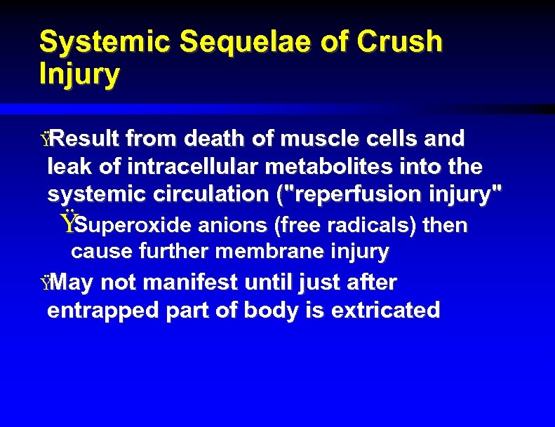 Systemic Sequelae of Crush Injury Ÿ Result from death of muscle cells and leak