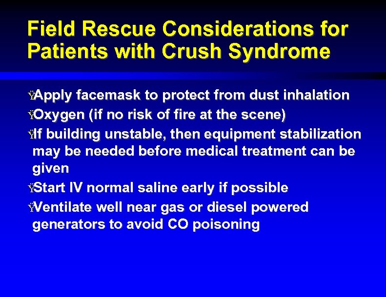 Field Rescue Considerations for Patients with Crush Syndrome Ÿ Apply facemask to protect from