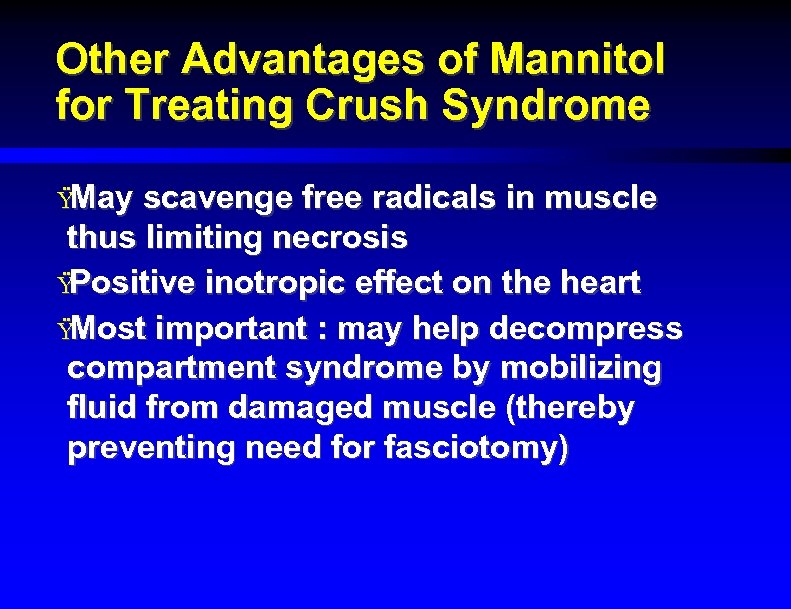 Other Advantages of Mannitol for Treating Crush Syndrome Ÿ May scavenge free radicals in